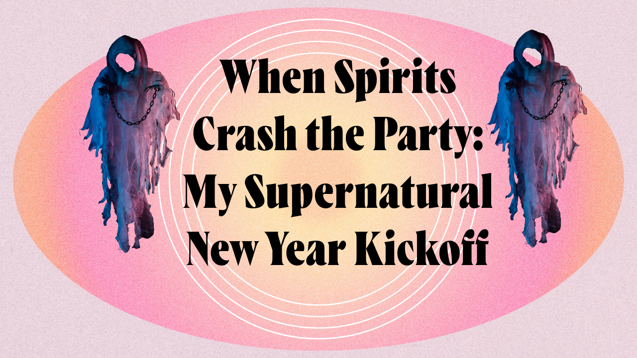 When spirits crash the party! my supernatural new year kickoff